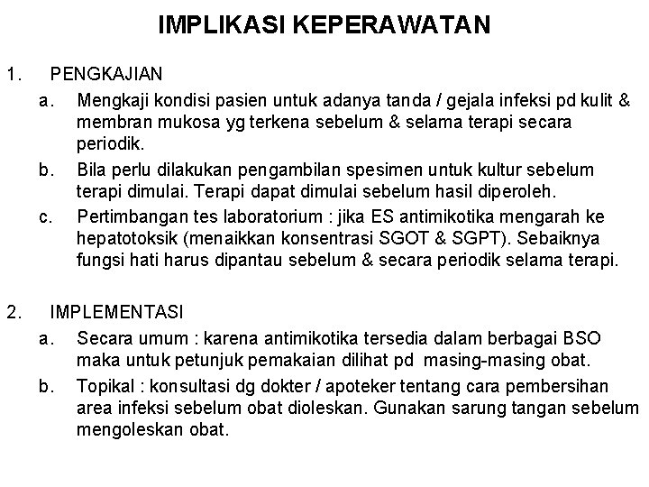 IMPLIKASI KEPERAWATAN 1. PENGKAJIAN a. Mengkaji kondisi pasien untuk adanya tanda / gejala infeksi