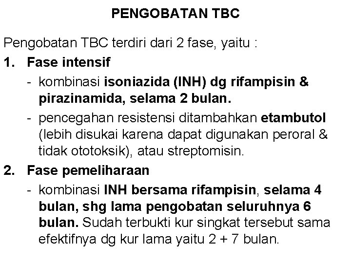 PENGOBATAN TBC Pengobatan TBC terdiri dari 2 fase, yaitu : 1. Fase intensif -