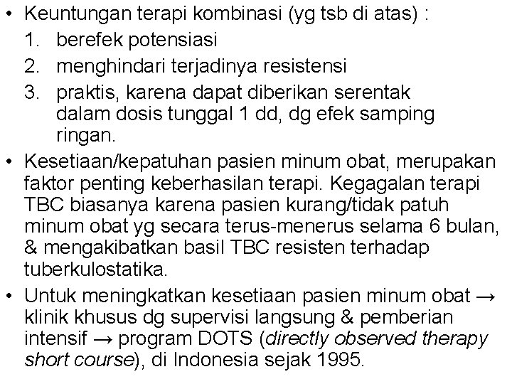  • Keuntungan terapi kombinasi (yg tsb di atas) : 1. berefek potensiasi 2.