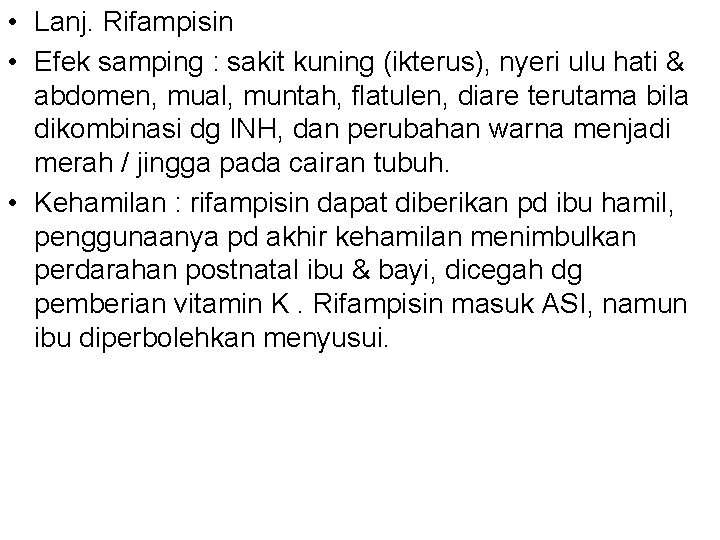  • Lanj. Rifampisin • Efek samping : sakit kuning (ikterus), nyeri ulu hati