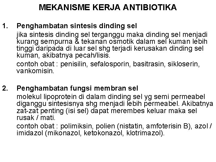 MEKANISME KERJA ANTIBIOTIKA 1. Penghambatan sintesis dinding sel jika sintesis dinding sel terganggu maka