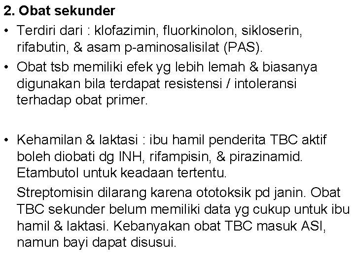 2. Obat sekunder • Terdiri dari : klofazimin, fluorkinolon, sikloserin, rifabutin, & asam p-aminosalisilat