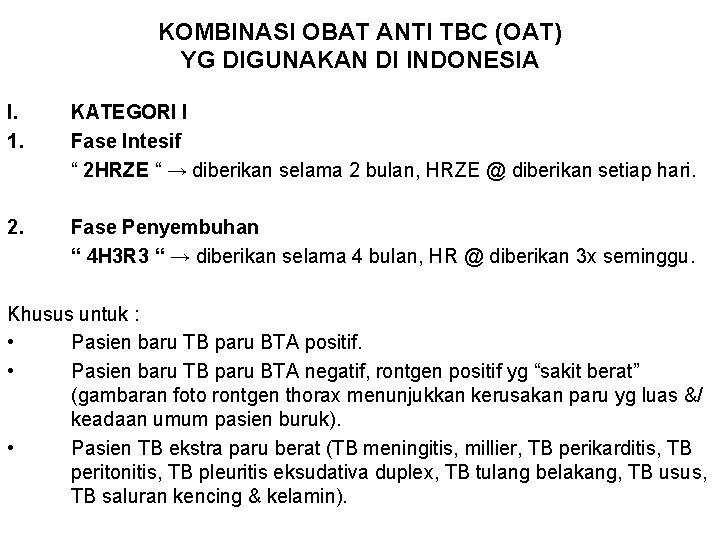 KOMBINASI OBAT ANTI TBC (OAT) YG DIGUNAKAN DI INDONESIA I. 1. KATEGORI I Fase