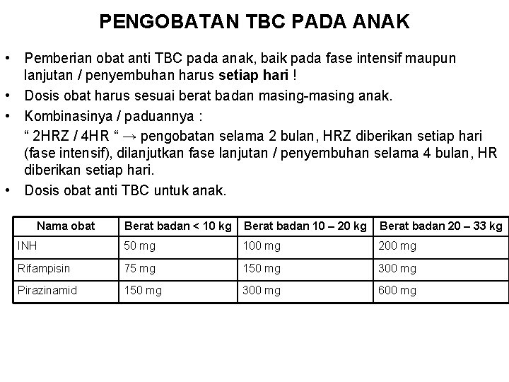 PENGOBATAN TBC PADA ANAK • Pemberian obat anti TBC pada anak, baik pada fase