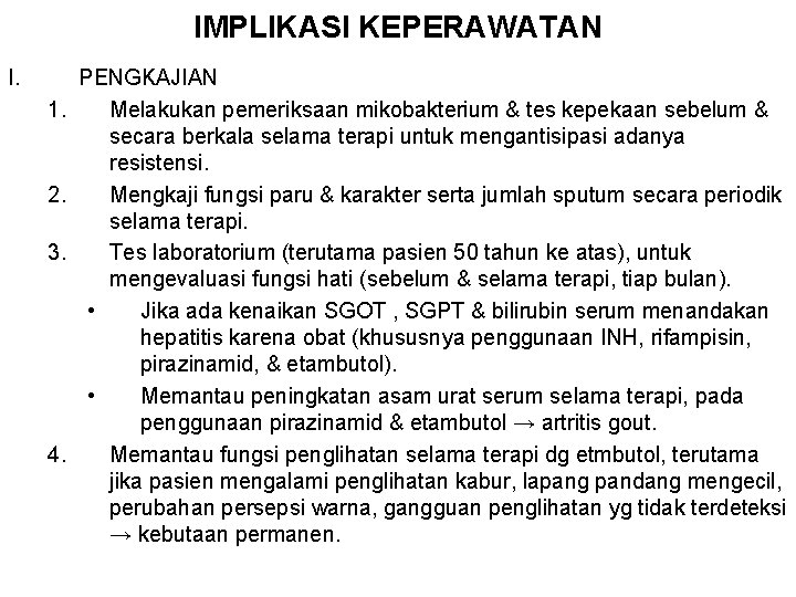 IMPLIKASI KEPERAWATAN I. 1. 2. 3. 4. PENGKAJIAN Melakukan pemeriksaan mikobakterium & tes kepekaan