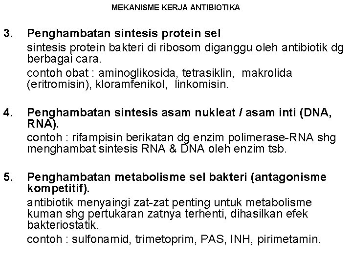 MEKANISME KERJA ANTIBIOTIKA 3. Penghambatan sintesis protein sel sintesis protein bakteri di ribosom diganggu