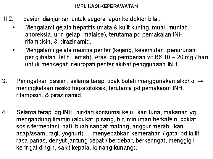 IMPLIKASI KEPERAWATAN III. 2. • • pasien dianjurkan untuk segera lapor ke dokter bila