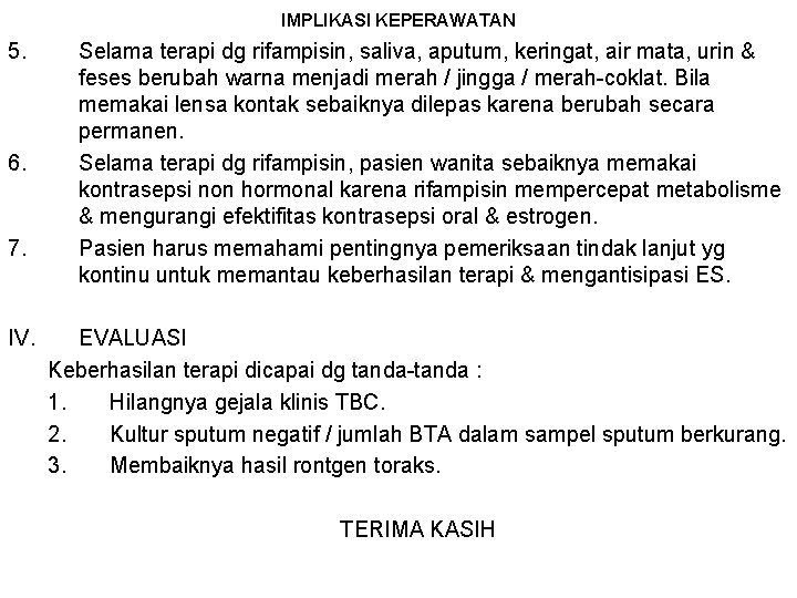 IMPLIKASI KEPERAWATAN 5. 6. 7. IV. Selama terapi dg rifampisin, saliva, aputum, keringat, air