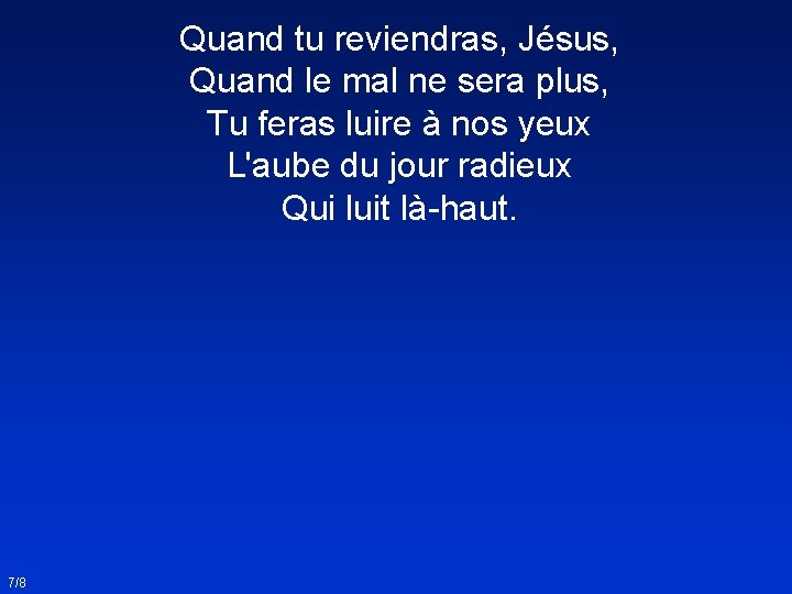 Quand tu reviendras, Jésus, Quand le mal ne sera plus, Tu feras luire à