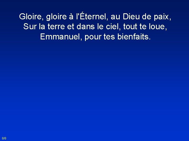 Gloire, gloire à l'Éternel, au Dieu de paix, Sur la terre et dans le