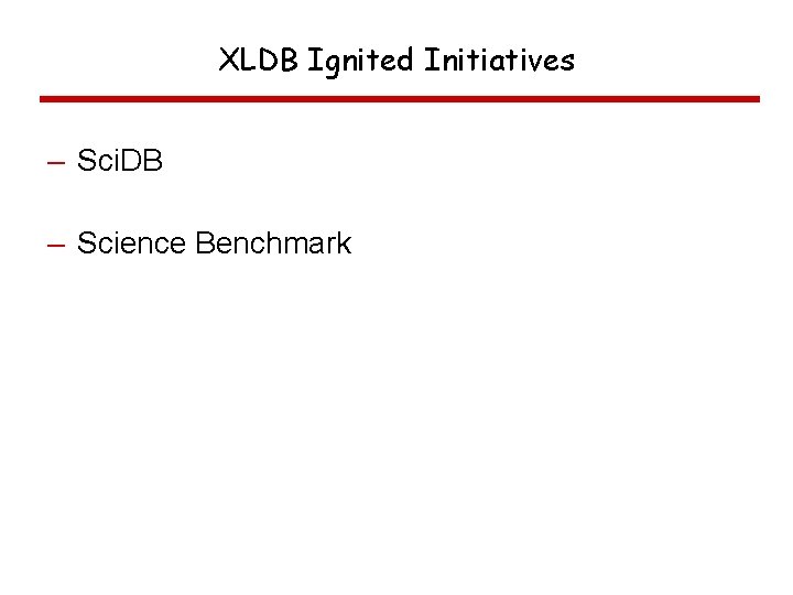 XLDB Ignited Initiatives – Sci. DB – Science Benchmark 