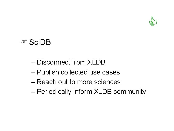  F Sci. DB – Disconnect from XLDB – Publish collected use cases –