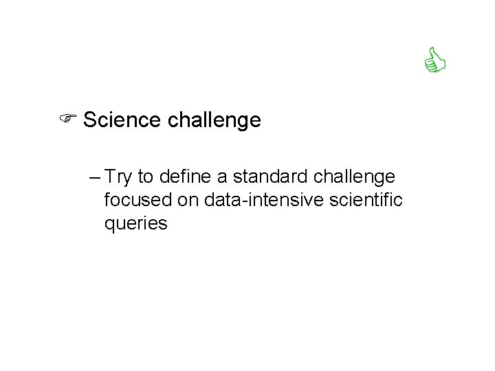  F Science challenge – Try to define a standard challenge focused on data-intensive