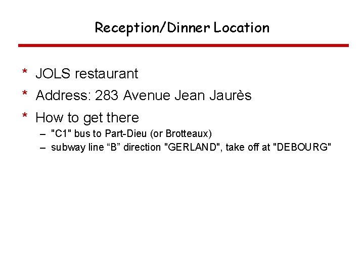 Reception/Dinner Location * JOLS restaurant * Address: 283 Avenue Jean Jaurès * How to