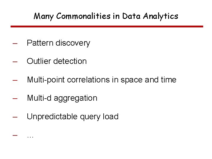 Many Commonalities in Data Analytics – Pattern discovery – Outlier detection – Multi-point correlations