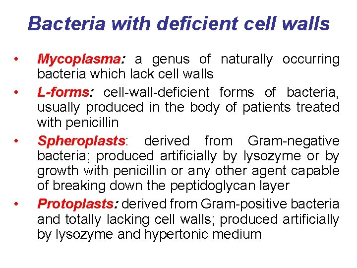 Bacteria with deficient cell walls • • Mycoplasma: a genus of naturally occurring bacteria