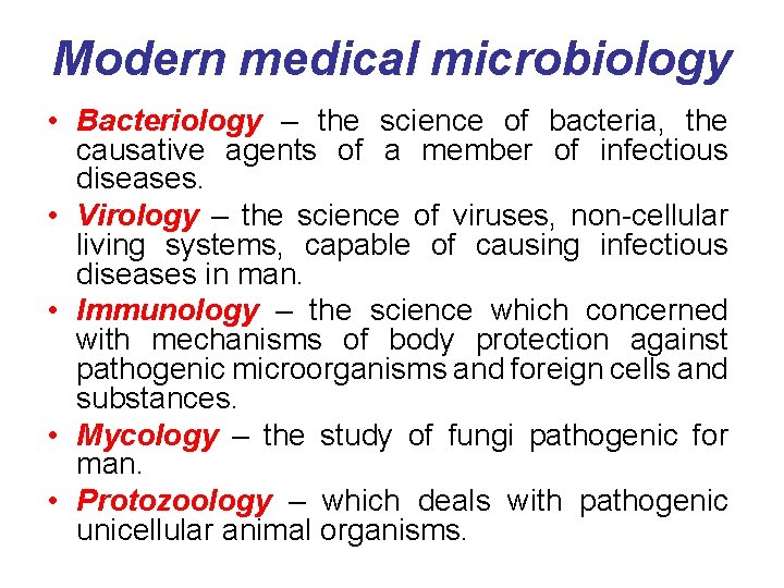 Modern medical microbiology • Bacteriology – the science of bacteria, the causative agents of