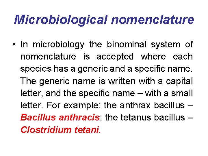 Microbiological nomenclature • In microbiology the binominal system of nomenclature is accepted where each