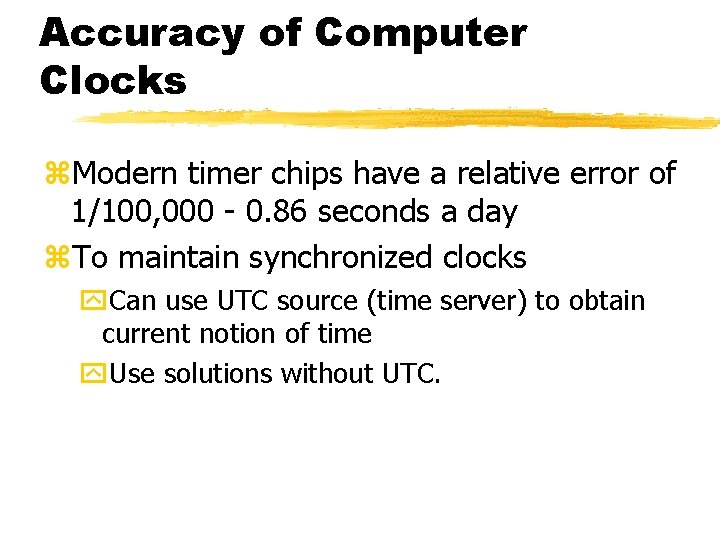 Accuracy of Computer Clocks z. Modern timer chips have a relative error of 1/100,