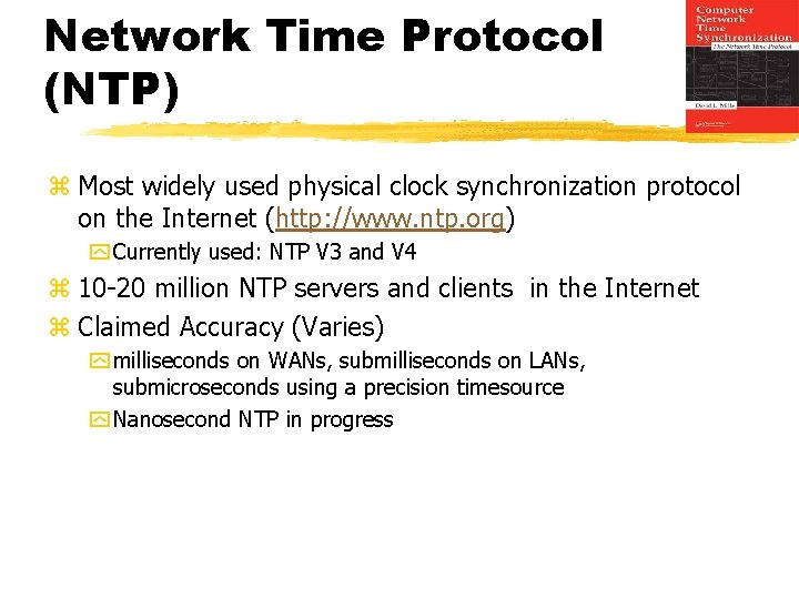 Network Time Protocol (NTP) z Most widely used physical clock synchronization protocol on the