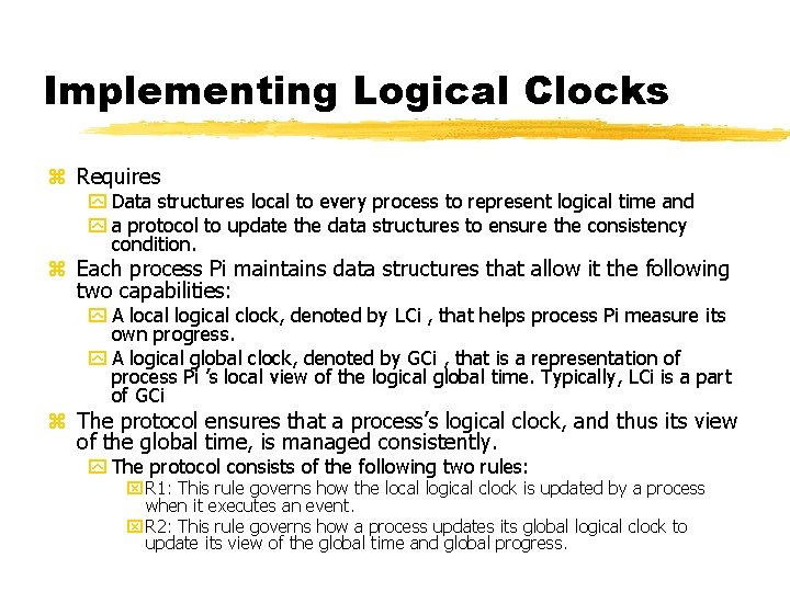 Implementing Logical Clocks z Requires y Data structures local to every process to represent