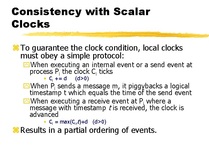 Consistency with Scalar Clocks z To guarantee the clock condition, local clocks must obey