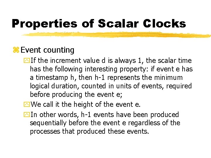 Properties of Scalar Clocks z Event counting y. If the increment value d is