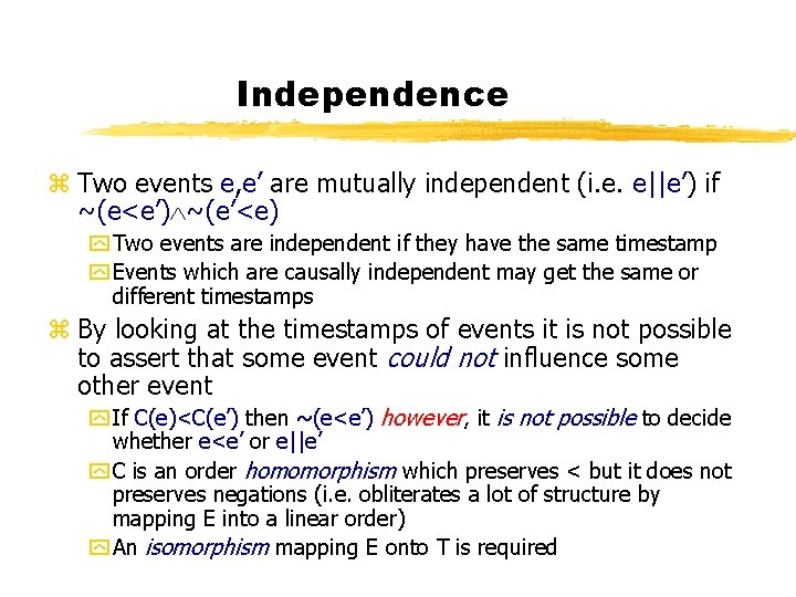 Independence z Two events e, e’ are mutually independent (i. e. e||e’) if ~(e<e’)