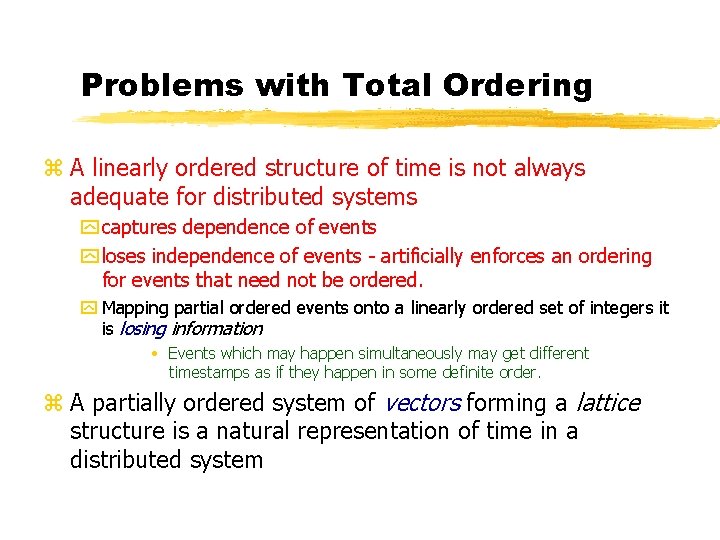 Problems with Total Ordering z A linearly ordered structure of time is not always