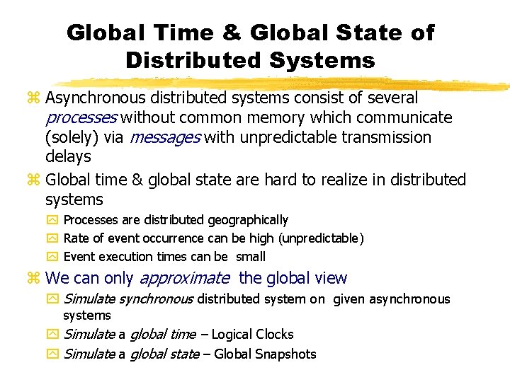 Global Time & Global State of Distributed Systems z Asynchronous distributed systems consist of