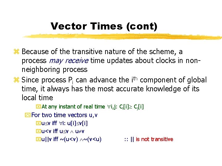Vector Times (cont) z Because of the transitive nature of the scheme, a process