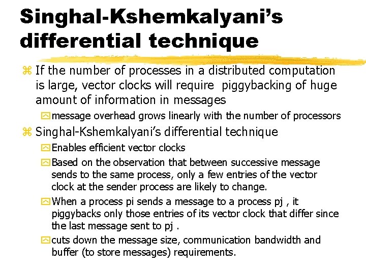 Singhal-Kshemkalyani’s differential technique z If the number of processes in a distributed computation is