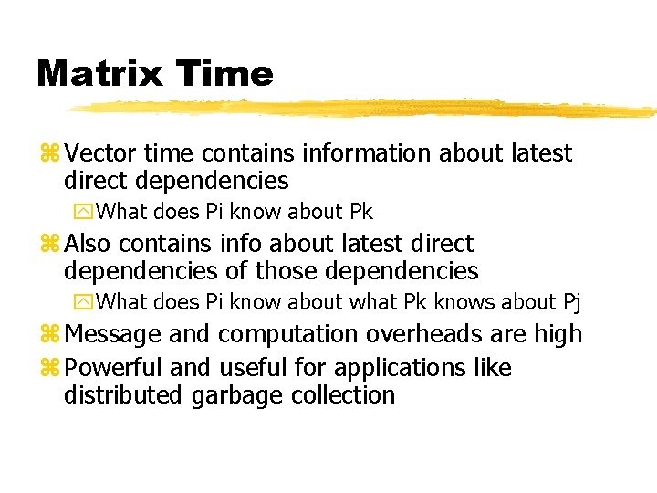 Matrix Time z Vector time contains information about latest direct dependencies y. What does