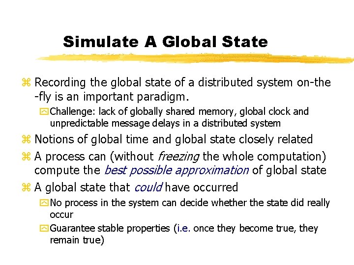 Simulate A Global State z Recording the global state of a distributed system on-the