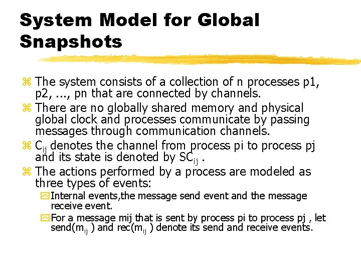 System Model for Global Snapshots z The system consists of a collection of n