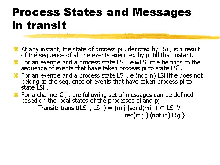Process States and Messages in transit z At any instant, the state of process