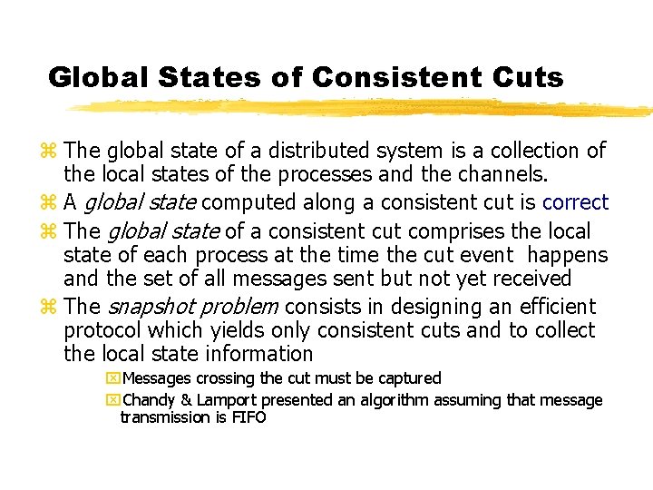 Global States of Consistent Cuts z The global state of a distributed system is