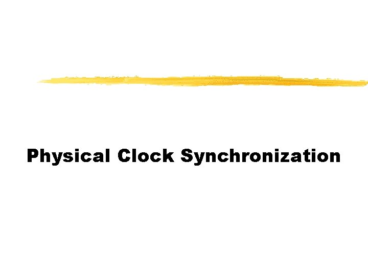 Physical Clock Synchronization 