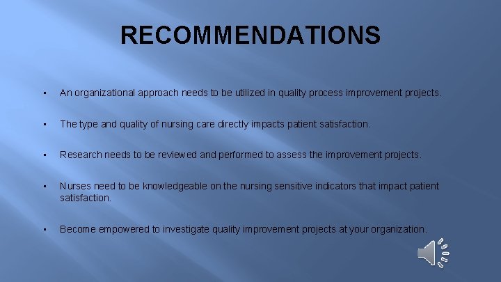 RECOMMENDATIONS • An organizational approach needs to be utilized in quality process improvement projects.