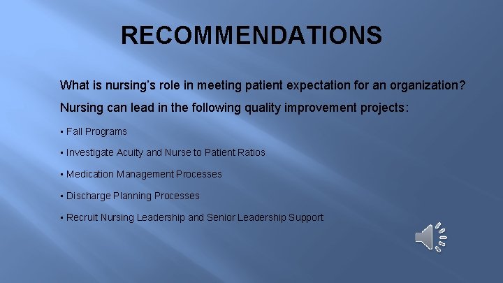 RECOMMENDATIONS What is nursing’s role in meeting patient expectation for an organization? Nursing can