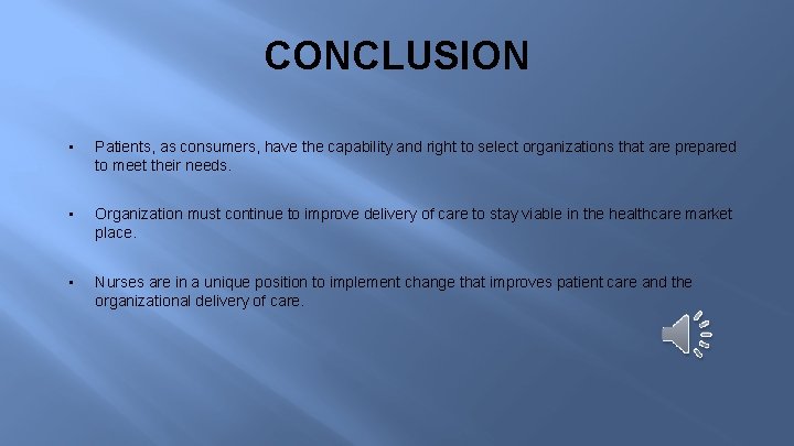 CONCLUSION • Patients, as consumers, have the capability and right to select organizations that