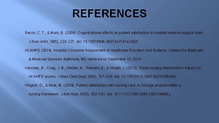 REFERENCES Bacon, C. T. , & Mark, B. (2009). Organizational effects on patient satisfaction