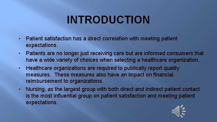 INTRODUCTION • Patient satisfaction has a direct correlation with meeting patient expectations. • Patients