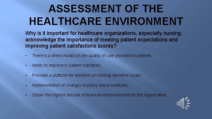 ASSESSMENT OF THE HEALTHCARE ENVIRONMENT Why is it important for healthcare organizations, especially nursing,