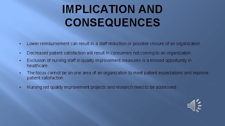 IMPLICATION AND CONSEQUENCES • Lower reimbursement can result in a staff reduction or possible