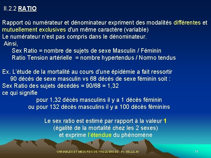 II. 2. 2 RATIO Rapport où numérateur et dénominateur expriment des modalités différentes et