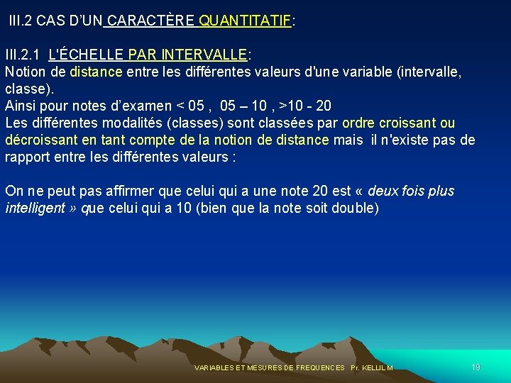 III. 2 CAS D’UN CARACTÈRE QUANTITATIF: III. 2. 1 L'ÉCHELLE PAR INTERVALLE: Notion de