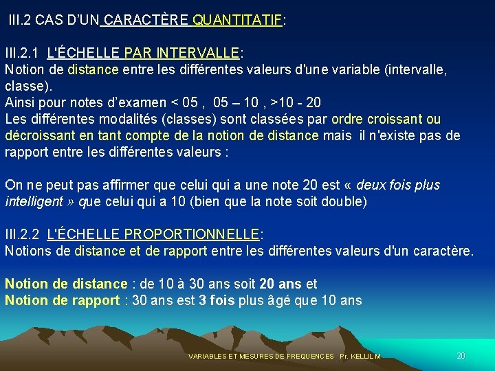 III. 2 CAS D’UN CARACTÈRE QUANTITATIF: III. 2. 1 L'ÉCHELLE PAR INTERVALLE: Notion de