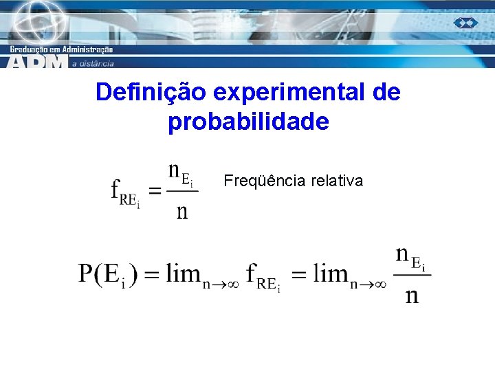 Definição experimental de probabilidade Freqüência relativa 22 