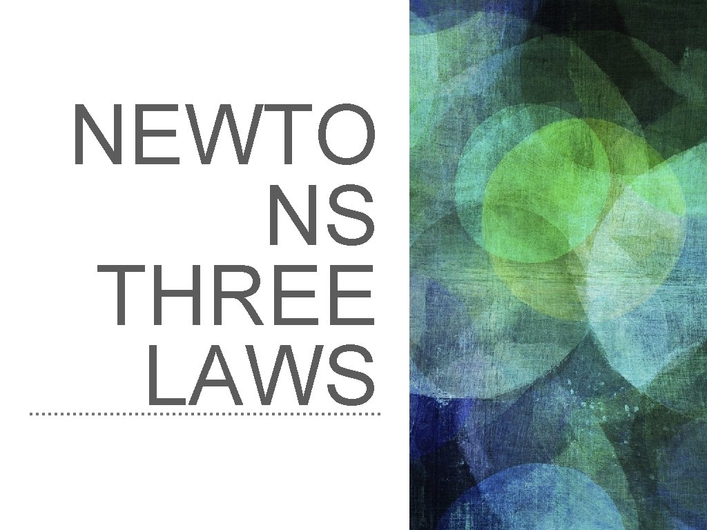NEWTO NS THREE LAWS 